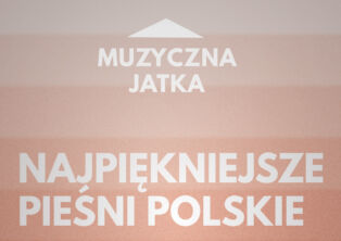 Plakat: Muzyczna Jatka: Najpiękniejsze pieśni polskie...
